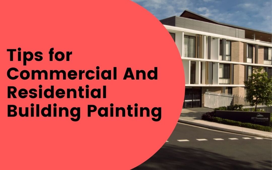 Tips for Commercial And Residential Building Painting